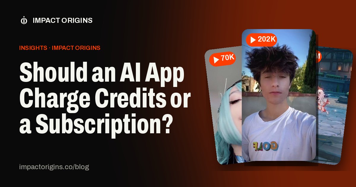 Should an AI App Charge Credits or a Subscription?