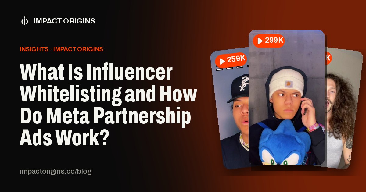 What Is Influencer Whitelisting and How Do Meta Partnership Ads Work?